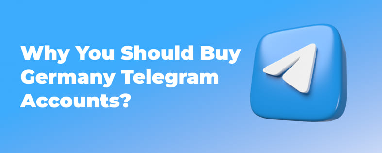 Why You Should Buy German Telegram Accounts?